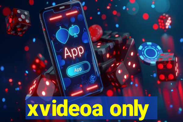 xvideoa only